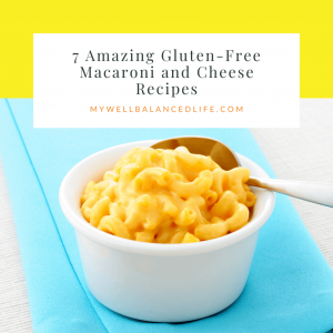 7 Amazing Gluten Free Macaroni and Cheese Recipes